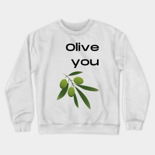 Olive Love Pun Crewneck Sweatshirt